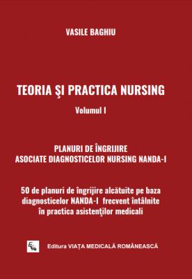 Teoria si practica Nursing volumul 1. 50 de planuri de ingrijire pe baza diagnosticelor NANDA-I