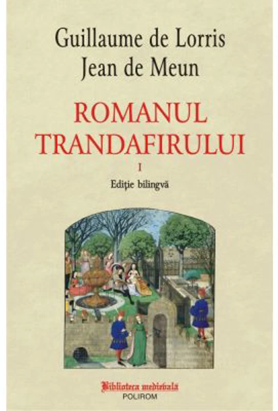 Romanul trandafirului. Volumele 1-2. Editie bilingva - Guillaume de Lorris
