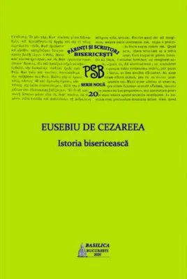 P. S. B. Volumul 20. Istoria bisericeasca - Eusebiu de Cezareea
