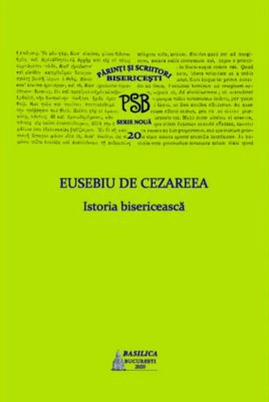 P. S. B. Volumul 20. Istoria bisericeasca - Eusebiu de Cezareea