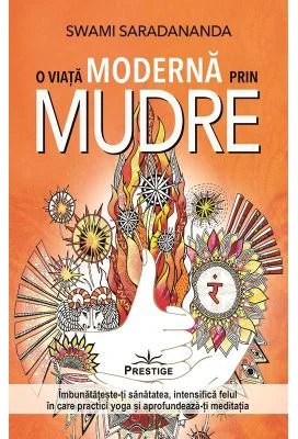 O viata Moderna prin Mudre - Swami Saradananda