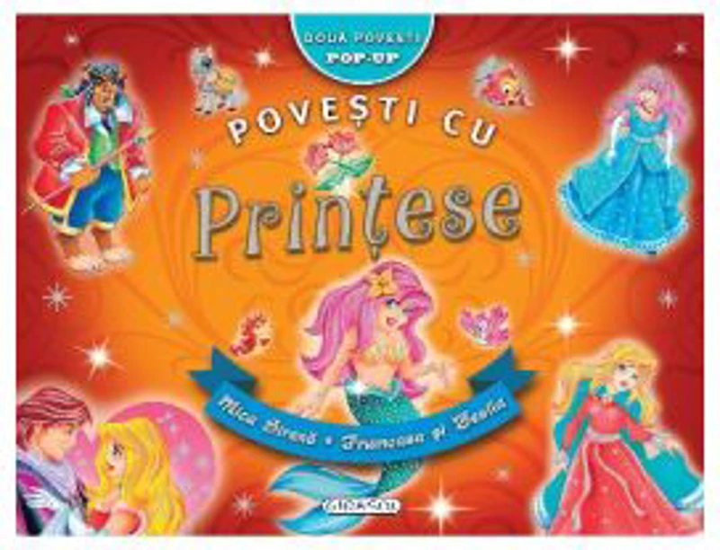 Povesti cu Printese Pop-up: Mica Sirena. Frumoasa si Bestia