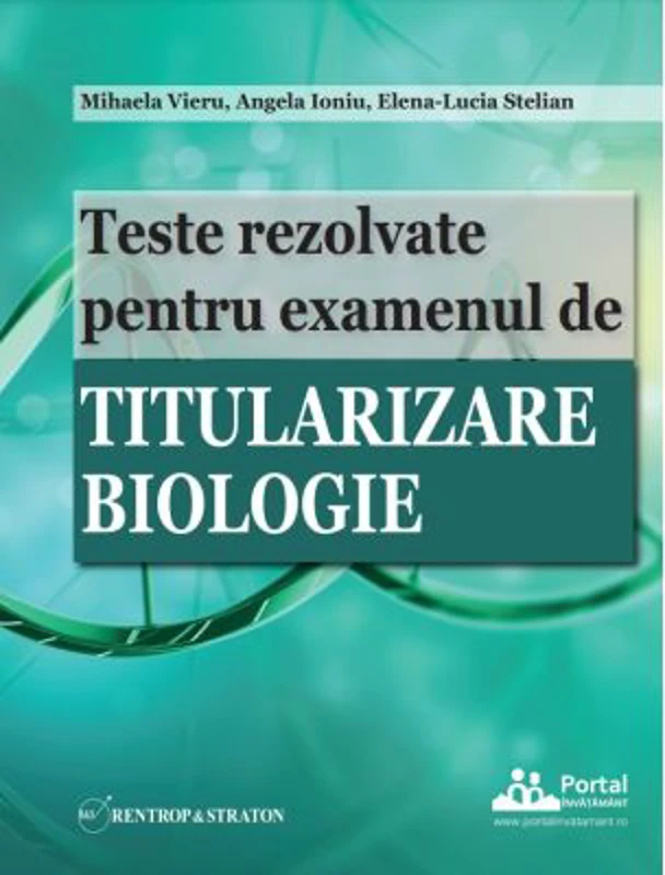 Teste rezolvate pentru examenul de titularizare BIOLOGIE - Angela Ioniu, Mihaela Vieru