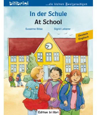 In der Schule Kinderbuch Deutsch-Englisch - Susanne Böse, Sigrid Leberer