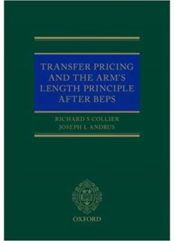 Transfer Pricing and the Arm's Length Principle After BEPS - Richard Collier, Joseph L Andrus