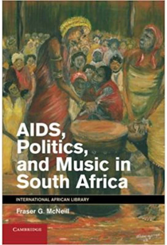 AIDS, Politics, and Music in South Africa - Fraser G. McNeill