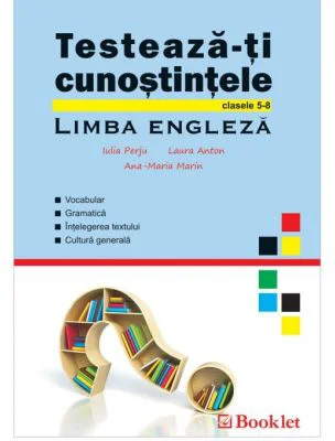 Testeaza-ti cunostintele. Limba engleza - Iulia Perju