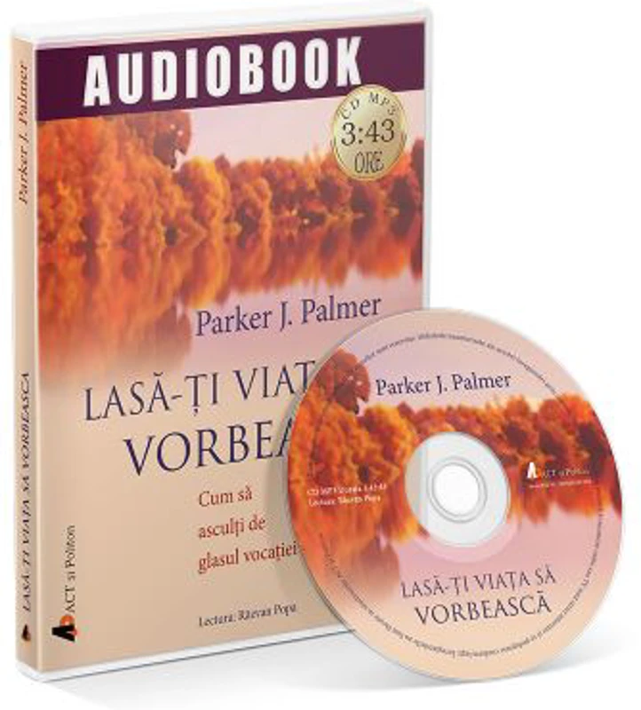 Lasa-ti viata sa vorbeasca!(Audiobook) - Parker J. Palmer