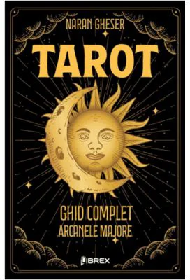 TAROT. Ghid complet: Arcanele majore - Naran Gheser