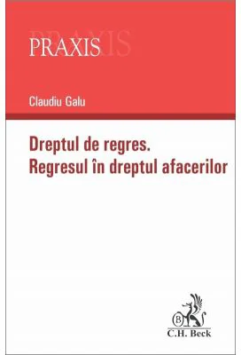 Dreptul de regres. Regresul in dreptul afacerilor - Claudiu Galu