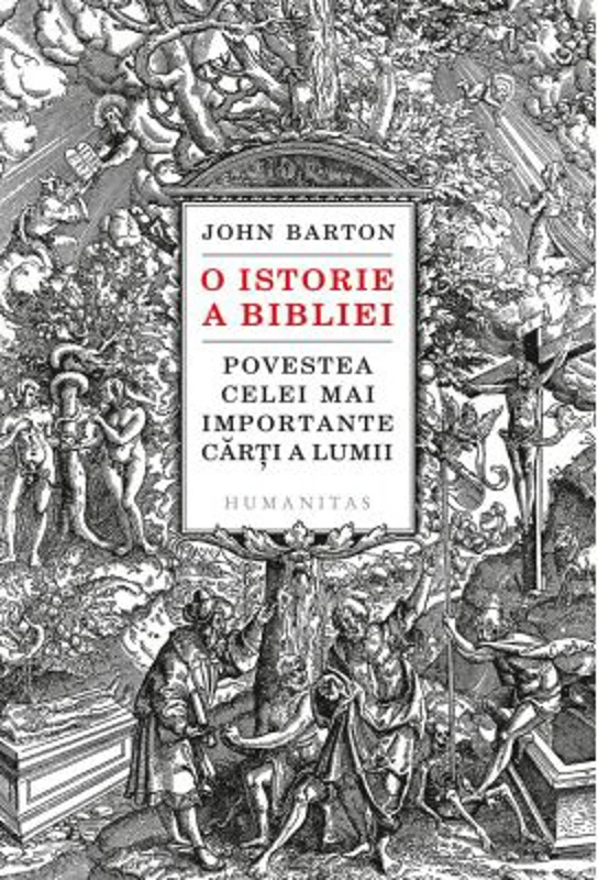 O istorie a Bibliei. Povestea celei mai importante carti a lumii - John Barton