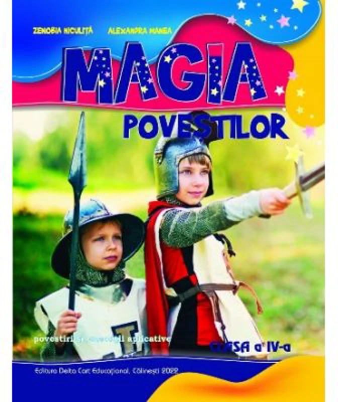 Magia povestilor. Povestiri si exercitii aplicative pentru clasa a 4-a - Alexandra Manea