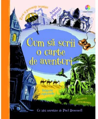 Cum sa scrii o carte de aventuri - Paul Dowswell