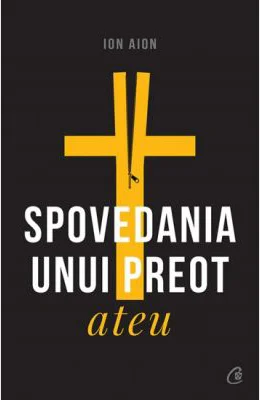 Spovedania unui preot ateu - Ion Aion