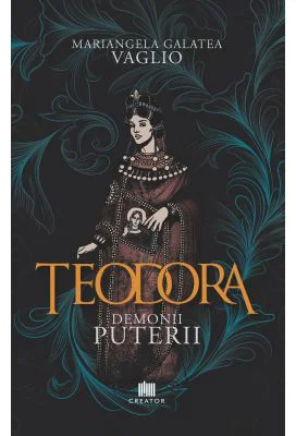Teodora. Demonii puterii