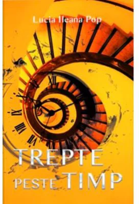 Trepte peste timp - Lucia Ileana Pop