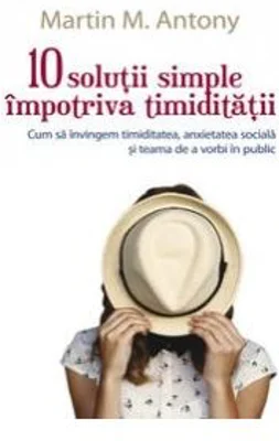 10 solutii simple impotriva timiditatii - Martin M. Antony