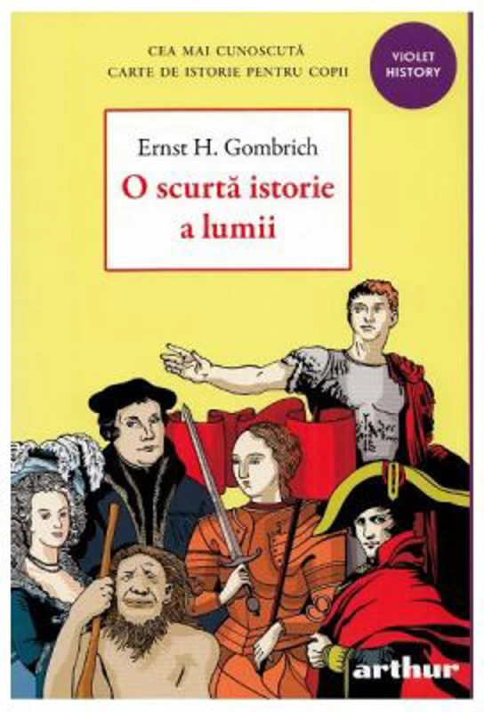 O scurta istorie a lumi - Ernst H. Gombrich