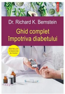 Ghid complet impotriva diabetului - Dr. Richard K. Bernstein
