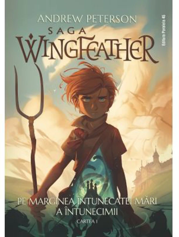 Saga Wingfeather - Cartea 1: Pe marginea Intunecatei Mari a Intunecimii - Andrew Peterson