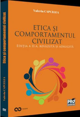 Etica si comportamentul civilizat. Editia a II-a, revazuta si adaugita - Valeriu Capcelea