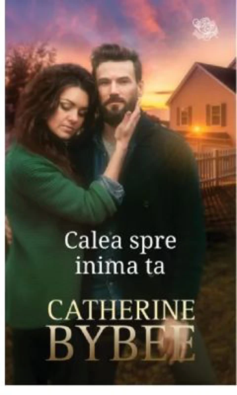 Calea spre inima ta - Catherine Bybee