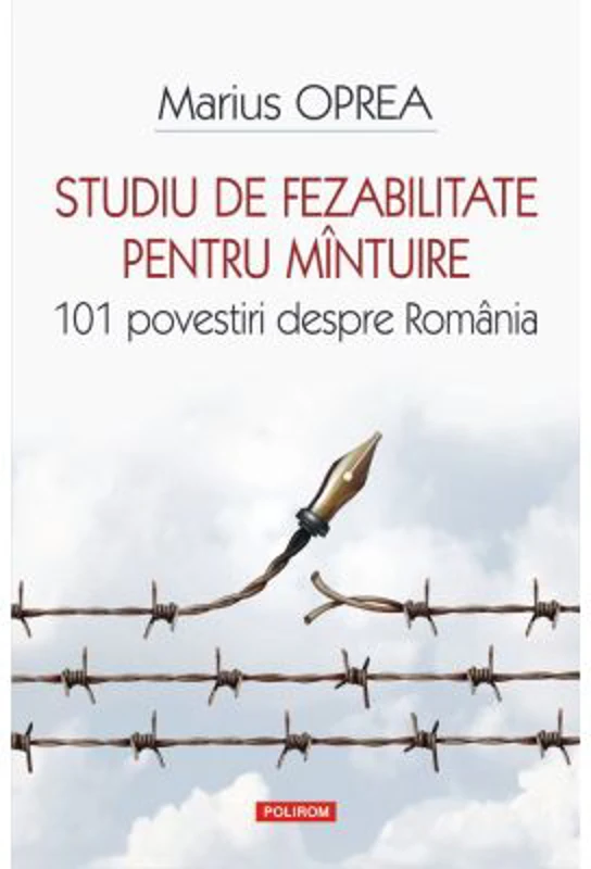 Studiu de fezabilitate pentru mantuire. 101 povestiri despre Romania - Marius Oprea