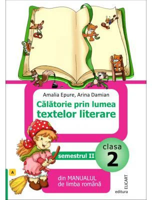 Calatorie prin lumea textelor literare din manualul de limba romana (A) pentru clasa a 2-a semestrul 2 - Amalia Epure