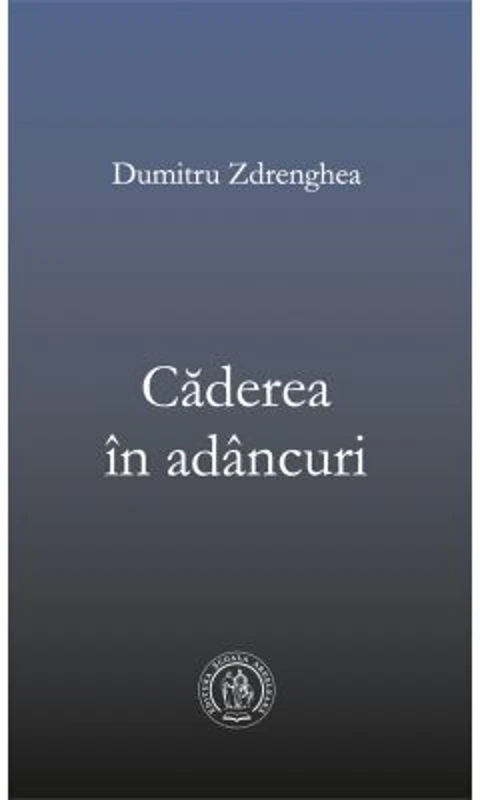 Caderea in adancuri - Dumitru Zdrenghea