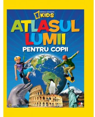 National Geographic Kids. Atlasul lumii pentru copii