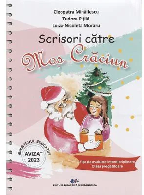 Scrisori catre Mos Craciun. Fise de evaluare interdisciplinare clasa pregatitoare - Cleopatra Mihailescu