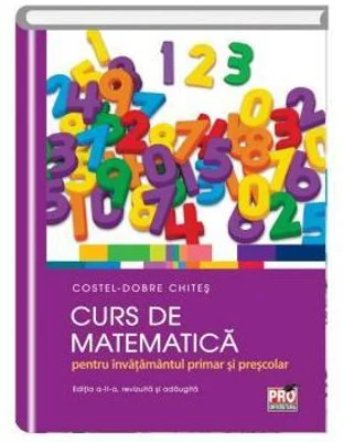 Curs de matematica pentru invatamantul primar si prescolar - Costel-Dobre Chites