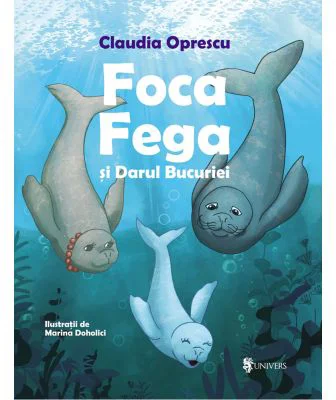 Foca Fega si Darul Bucuriei - Claudia Oprescu