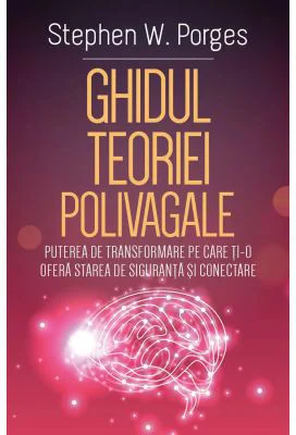 Ghidul Teoriei Polivagale - Stephen W. Porges