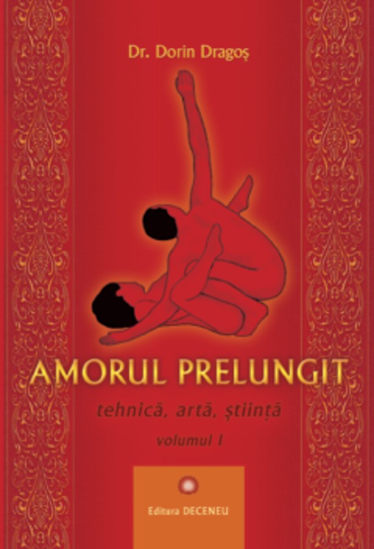 Amorul prelungit. Tehnica, arta, stiinta Volumul 1. Editia 2021 - Dorin Dragos