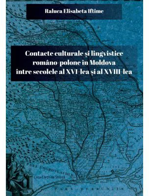Contacte culturale si lingvistice romano-polone in Moldova intre secolele al 16-lea si al 18-lea - Raluca Elisabeta Iftime