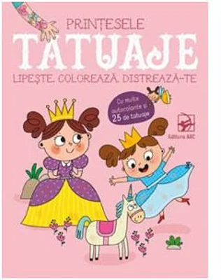 Tatuaje. Printesele. Lipeste, coloreaza, distreaza-te