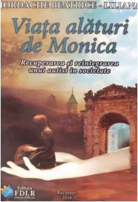 Viata alaturi de Monica. Recuperarea si reintegrarea unui autist in societate
