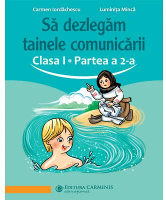 Sa dezlegam tainele comunicarii. Clasa 1. partea 2. ABAK2 - Carmen Iordachescu