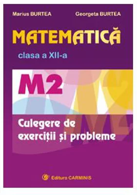 Matematica M2, Culegere de exercitii pentru clasa a 12-a - Marius Burtea