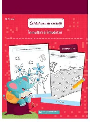 Caietul meu de exercitii. Inmultiri si impartiri. 8-9 ani - Media Ballon