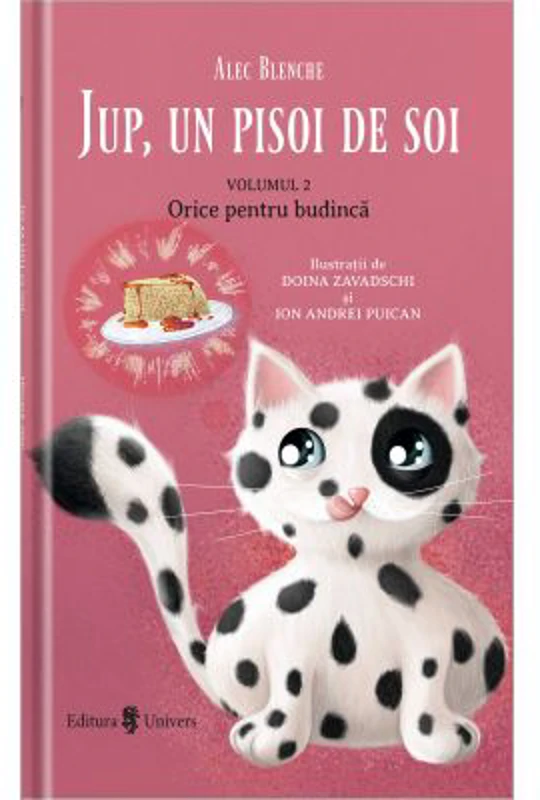 Jup, un pisoi de soi. Volumul 2. Orice pentru budinca - Alec Blenche