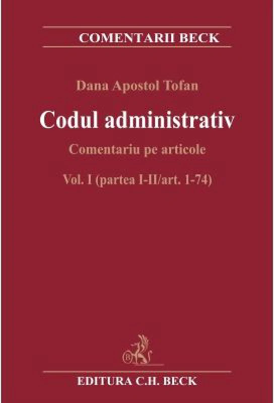 Codul administrativ. Comentariu pe articole. Vol. I (partea I-II/art. 1-74) - Dana Apostol Tofan