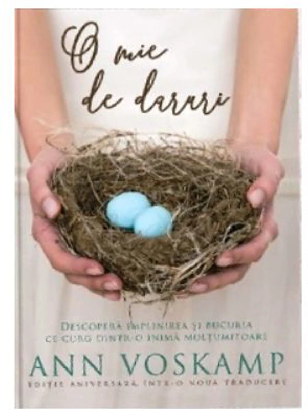 O mie de daruri. Indrazneste sa traiesti din plin acolo unde te afli. Editie aniversara - Ann Voskamp