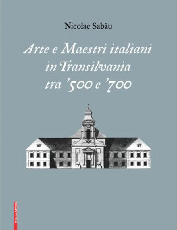Arte e maestri italiani in transilvania tra ‘500 e ‘700 - Nicolae Sabau
