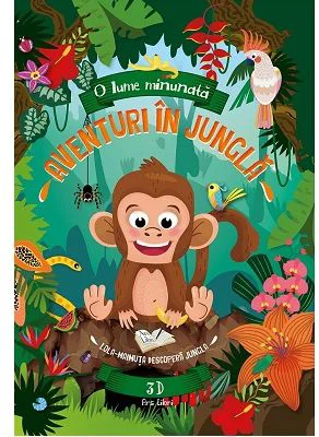 O lume minunata. Aventuri in jungla. Lola maimuta descopera jungla