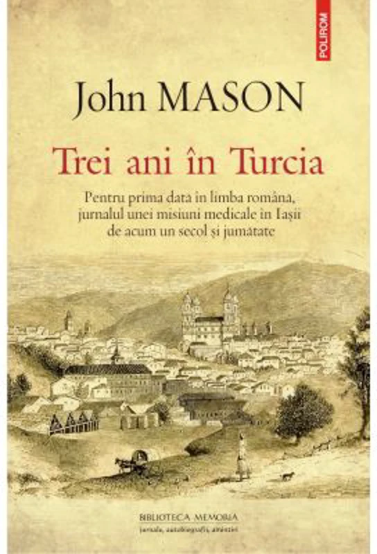 Trei ani in Turcia. Jurnalul unei misiuni medicale la evrei - John Mason