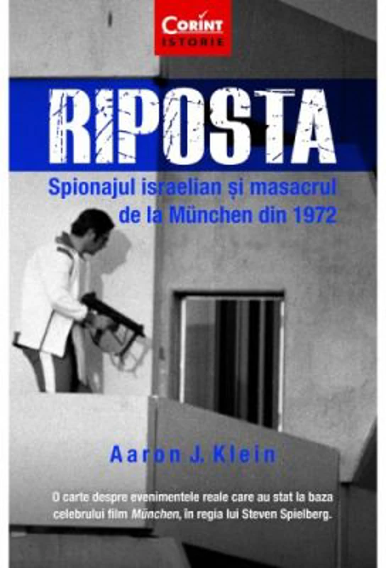 Riposta. Spionajul israelian si masacrul de la Munchen din 1972 - Aaron J. Klein