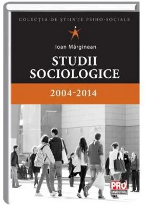 Studii sociologice 2004-2014 - Ioan Marginean