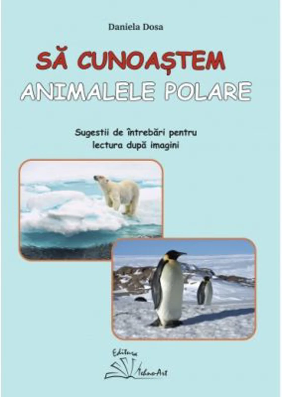 Sa cunoastem animalele polare - Daniela Dosa